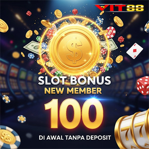 Slot Bonus New Member 100 di Awal Tanpa Deposit