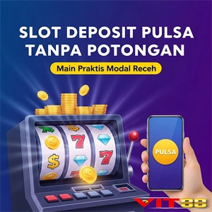 Slot Deposit Pulsa Tanpa Potongan: Main Praktis Modal Receh
